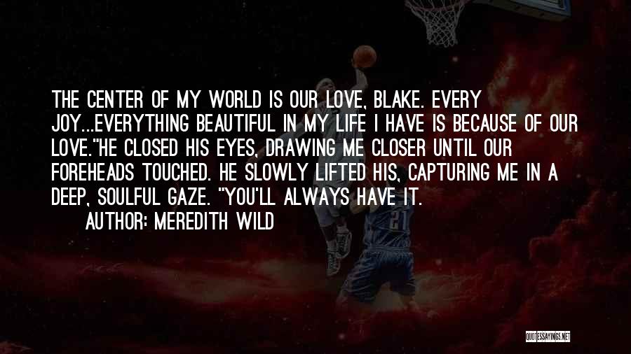 Deep Soulful Love Quotes By Meredith Wild