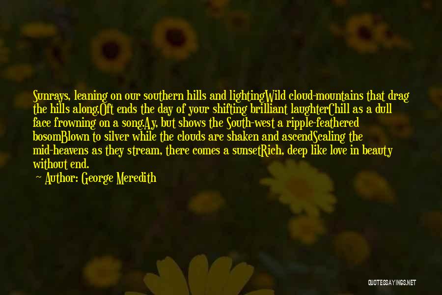 Deep South Quotes By George Meredith