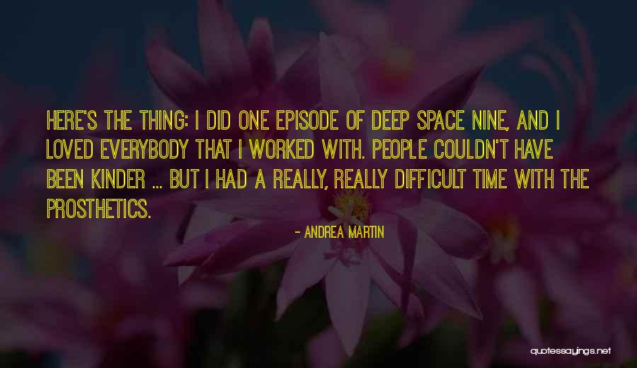 Deep Space Quotes By Andrea Martin