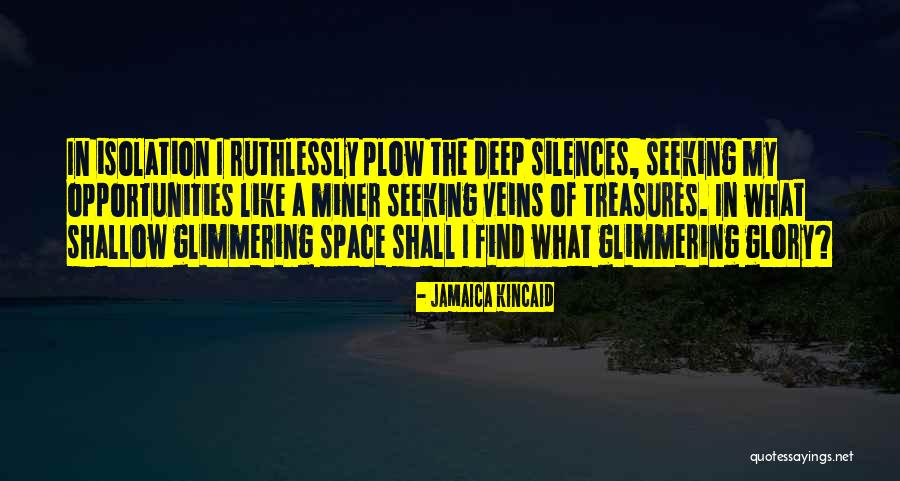 Deep Space Quotes By Jamaica Kincaid