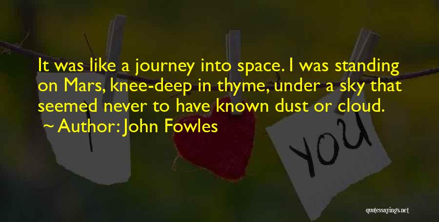 Deep Space Quotes By John Fowles