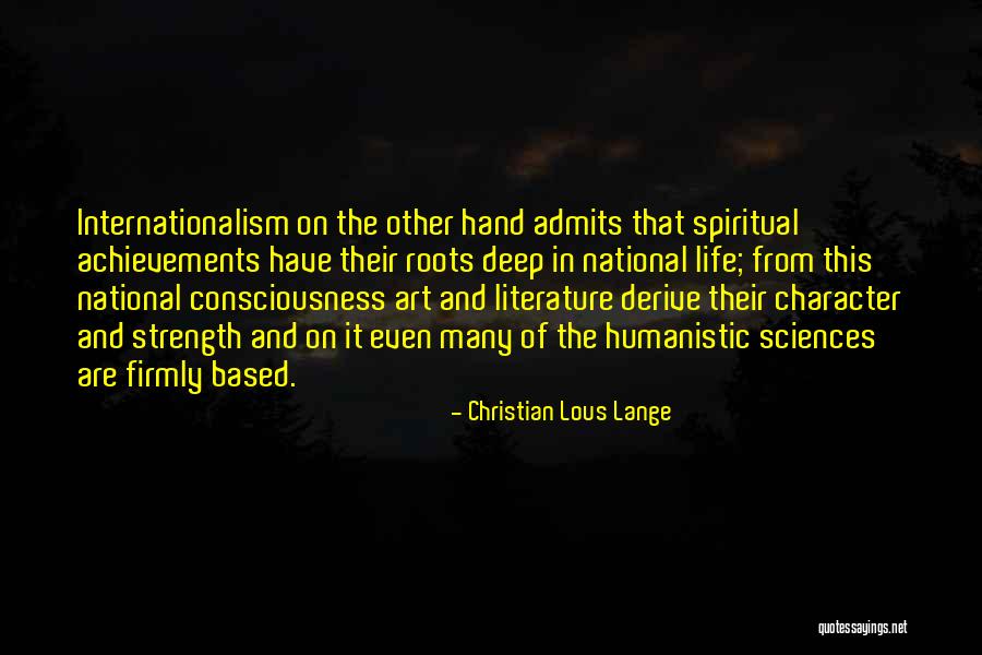 Deep Strength Quotes By Christian Lous Lange Deep Strength Quotes By Christian Lous Lange