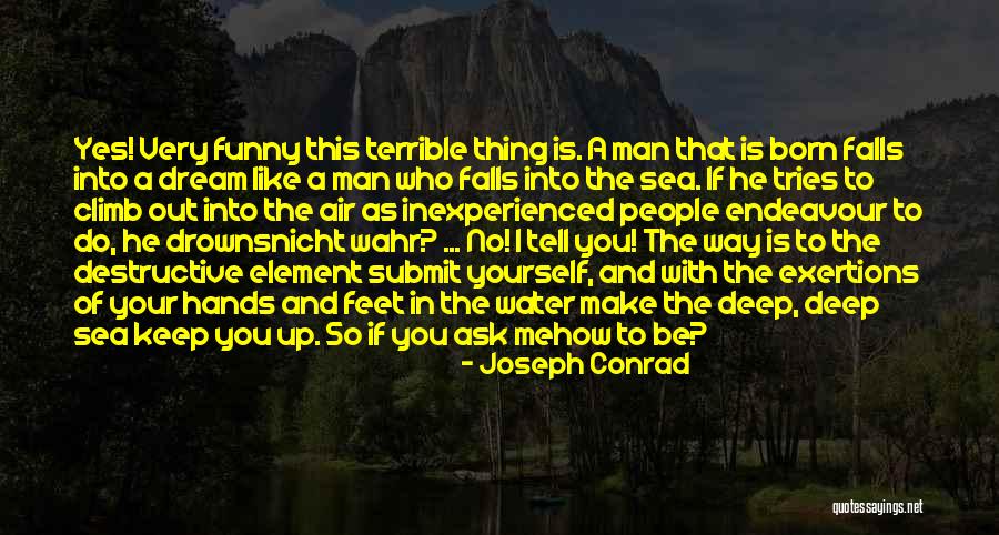 Deep Strength Quotes By Joseph Conrad Deep Strength Quotes By Joseph Conrad