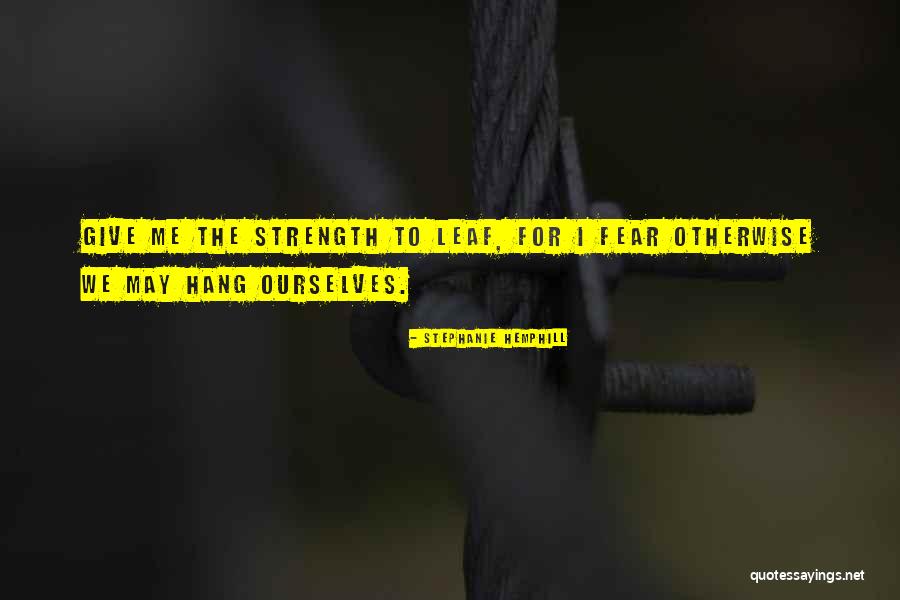 Deep Strength Quotes By Stephanie Hemphill Deep Strength Quotes By Stephanie Hemphill