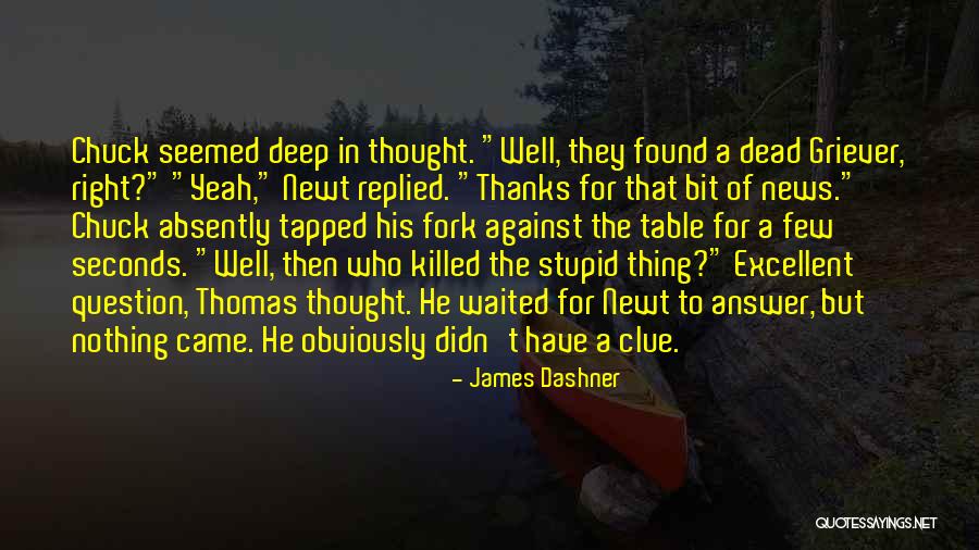 Deep Stupid Quotes By James Dashner Deep Stupid Quotes By James Dashner