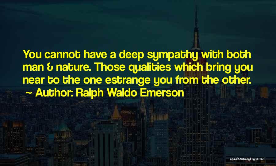 Deep Sympathy Quotes By Ralph Waldo Emerson