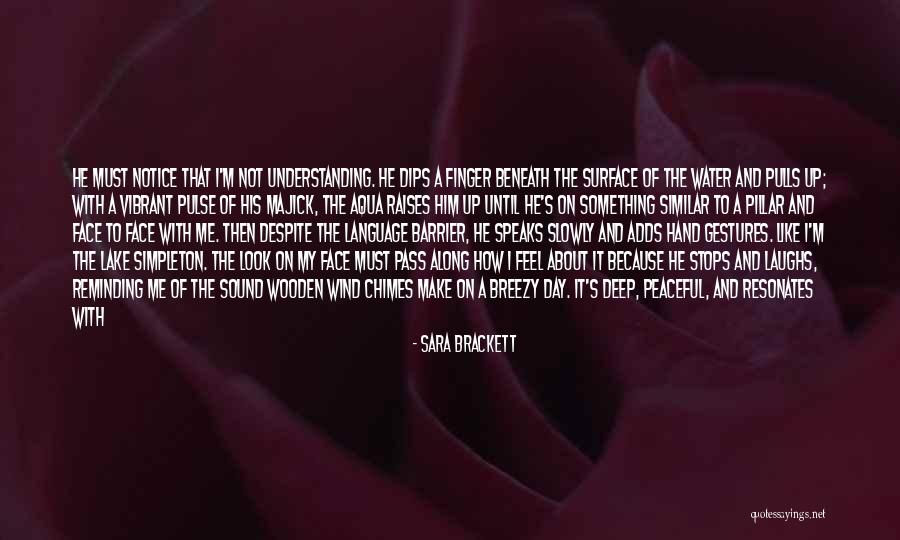 Deep The Way You Make Me Feel Quotes By Sara Brackett Deep The Way You Make Me Feel Quotes By Sara Brackett