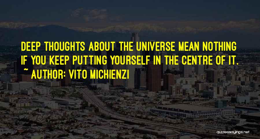 Deep Thoughts Inspirational Quotes By Vito Michienzi