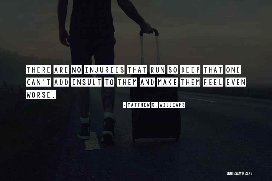 Deep Trauma Quotes By Matthew S. Williams Deep Trauma Quotes By Matthew S. Williams