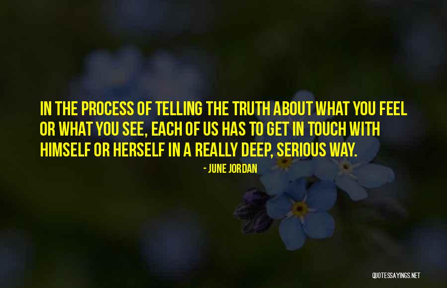 Deep Truth Quotes By June Jordan