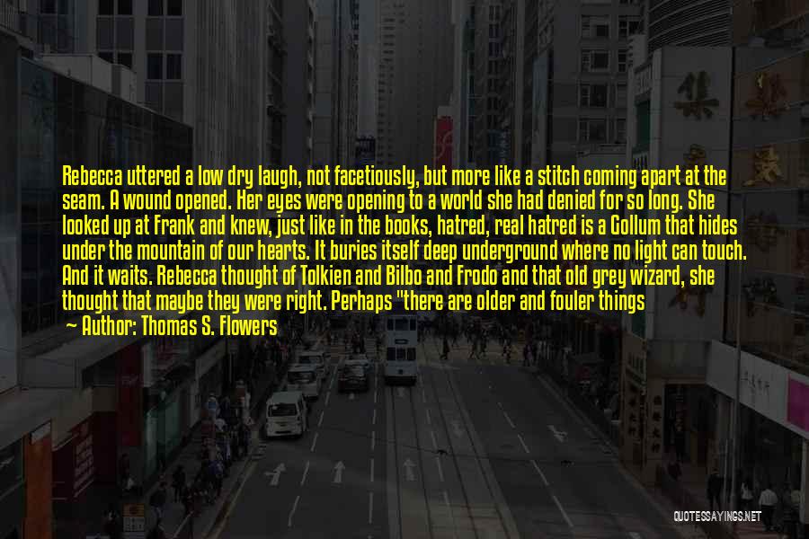 Deep Underground Quotes By Thomas S. Flowers