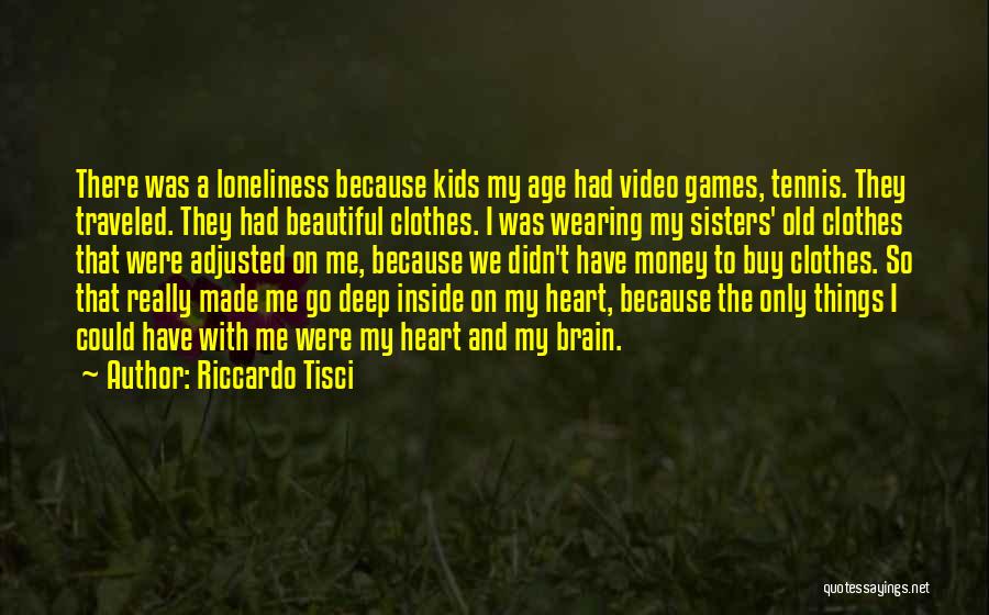 Deep Video Games Quotes By Riccardo Tisci