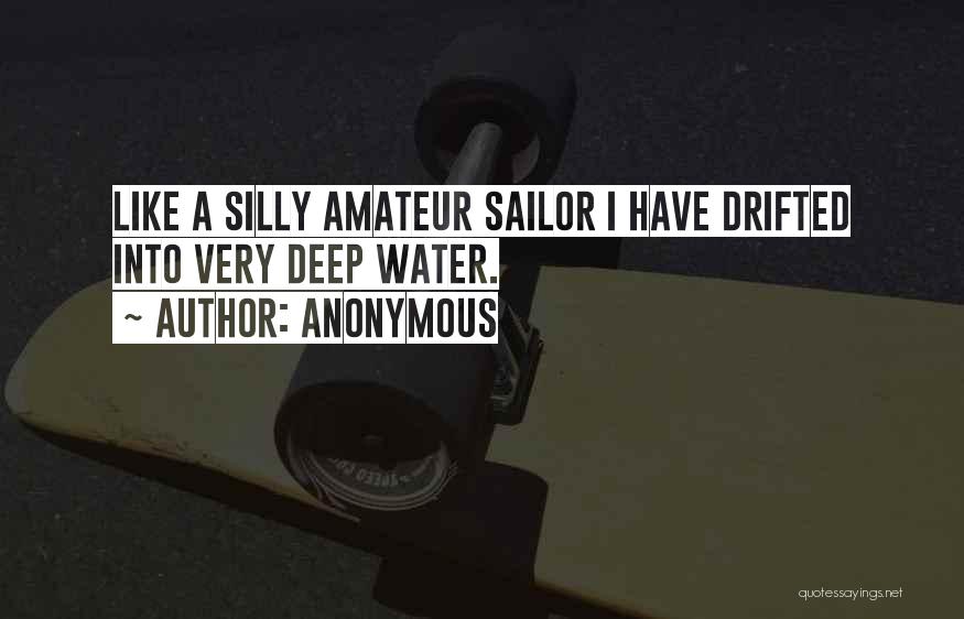 Deep Water Quotes By Anonymous