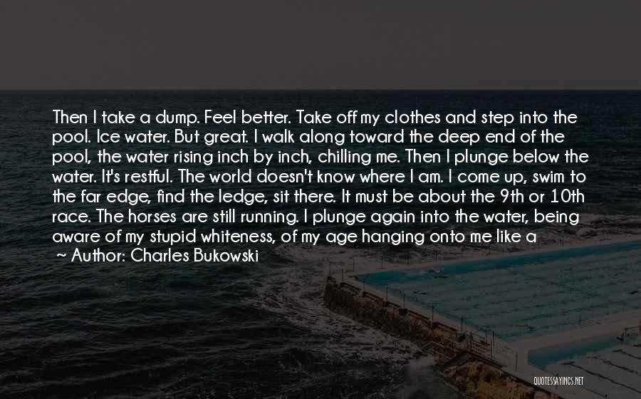 Deep Water Quotes By Charles Bukowski