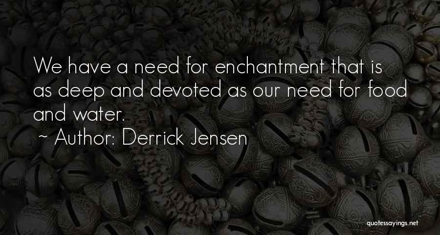 Deep Water Quotes By Derrick Jensen