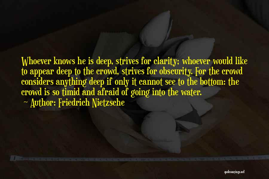 Deep Water Quotes By Friedrich Nietzsche