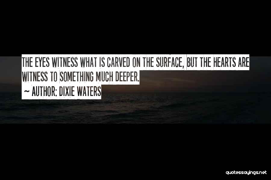 Deep Waters Quotes By Dixie Waters