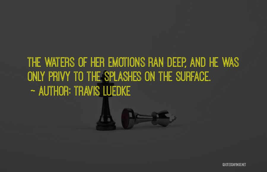 Deep Waters Quotes By Travis Luedke