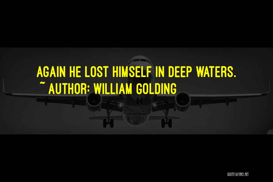 Deep Waters Quotes By William Golding