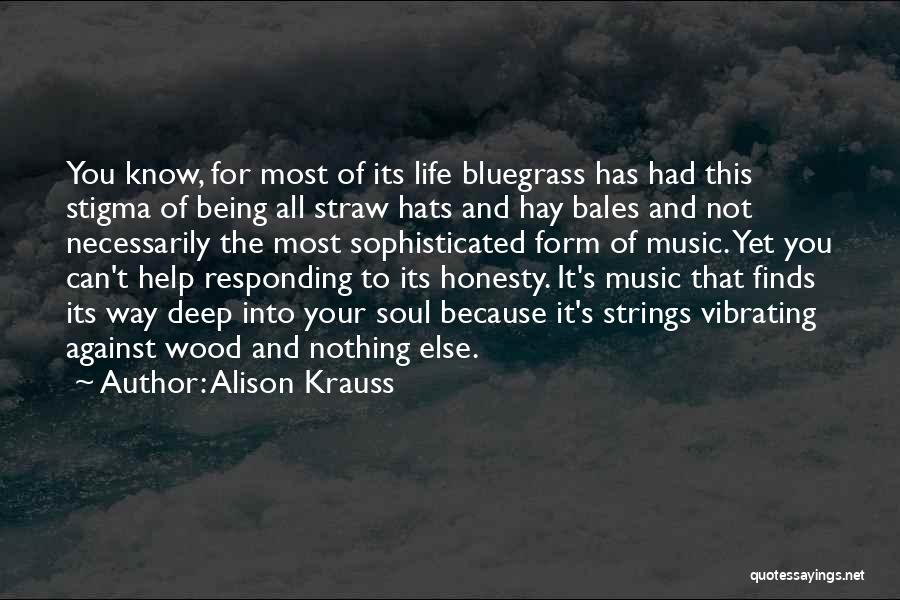Deep Wood Quotes By Alison Krauss