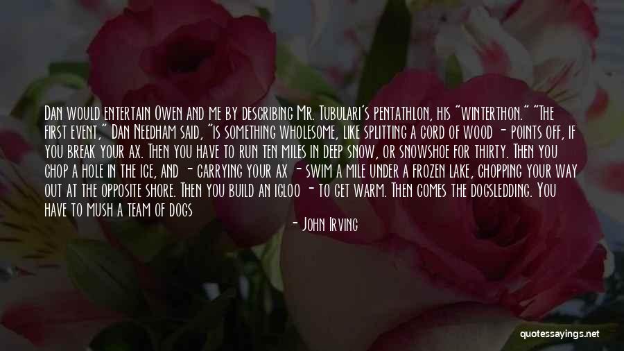 Deep Wood Quotes By John Irving