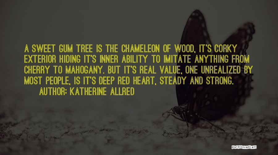 Deep Wood Quotes By Katherine Allred
