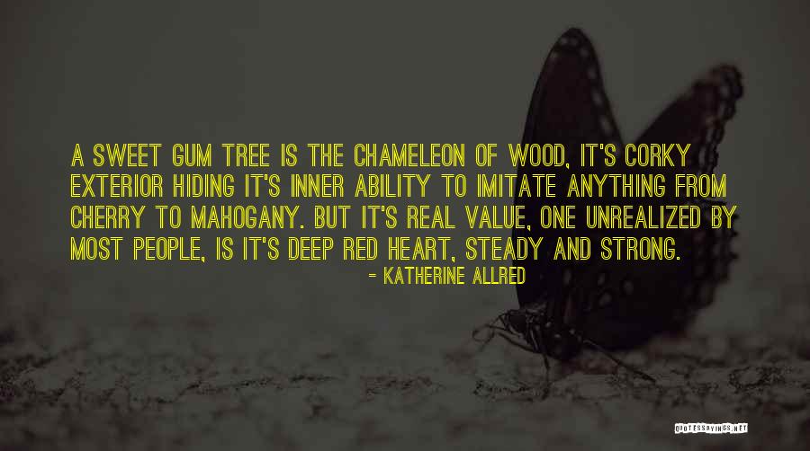 Deep Wood Quotes By Katherine Allred Deep Wood Quotes By Katherine Allred