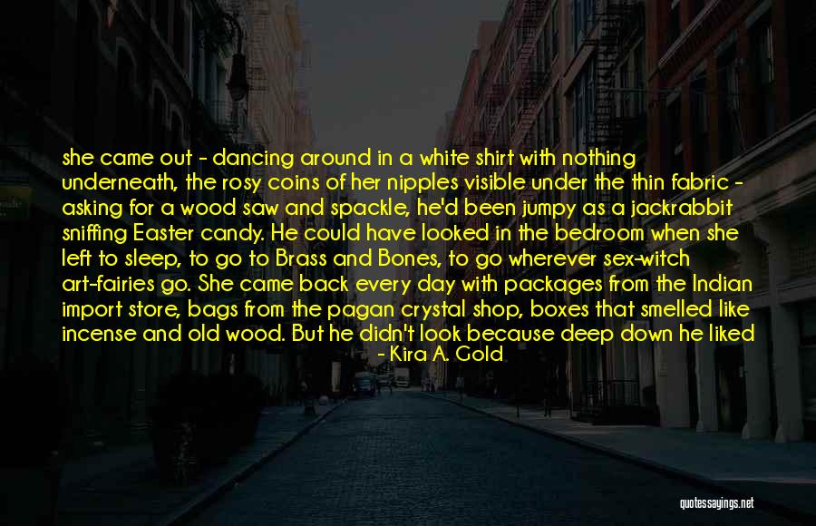 Deep Wood Quotes By Kira A. Gold Deep Wood Quotes By Kira A. Gold