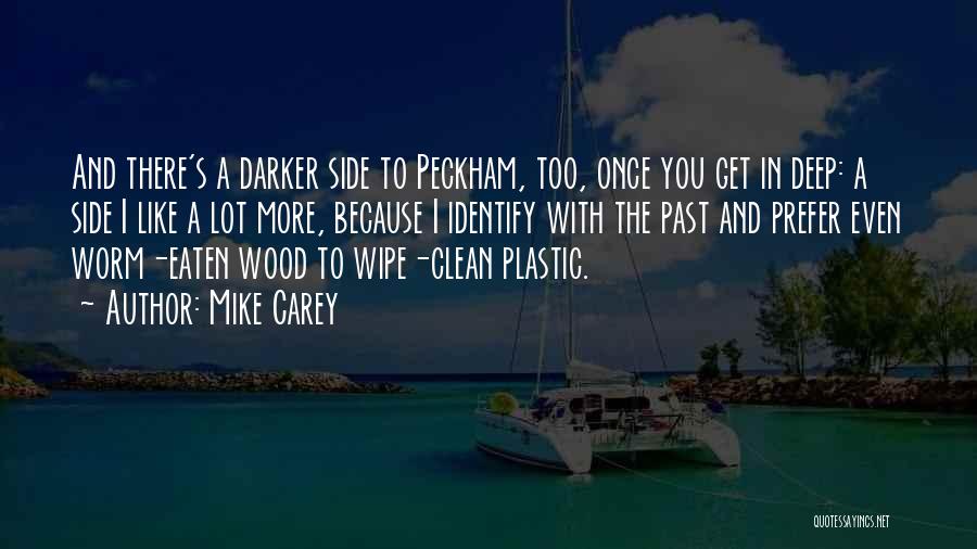 Deep Wood Quotes By Mike Carey