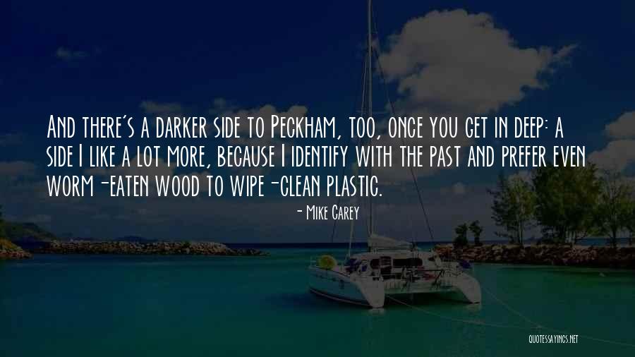 Deep Wood Quotes By Mike Carey