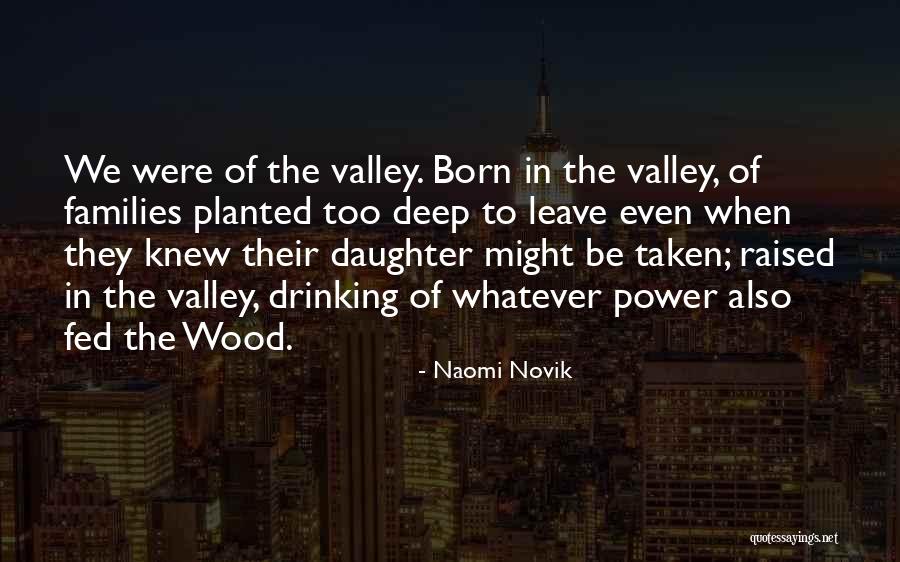 Deep Wood Quotes By Naomi Novik