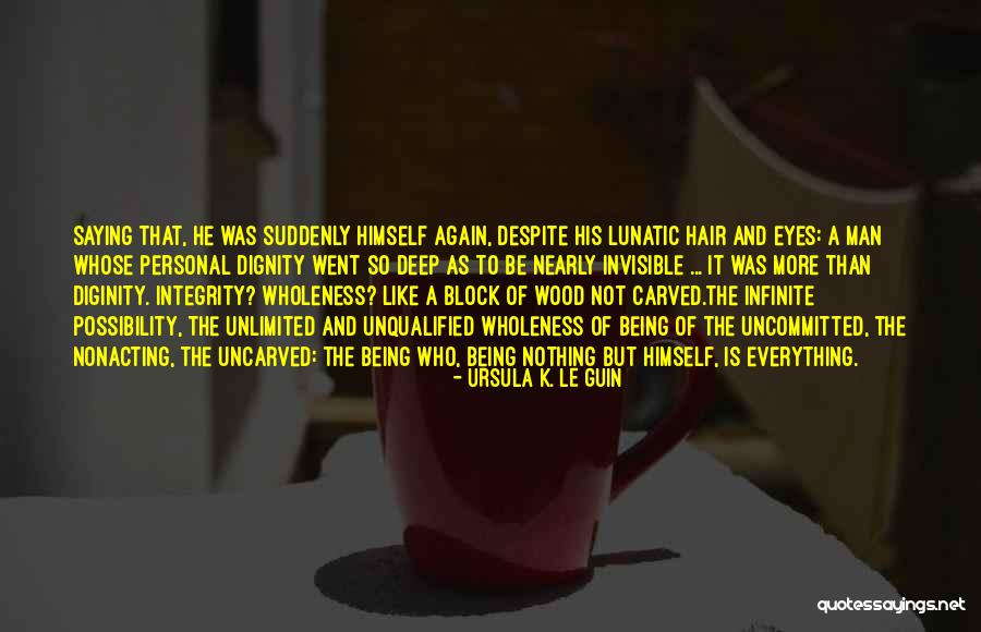 Deep Wood Quotes By Ursula K. Le Guin Deep Wood Quotes By Ursula K. Le Guin