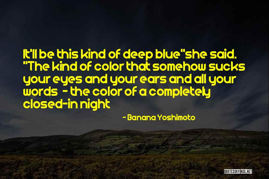 Deep Words Quotes By Banana Yoshimoto Deep Words Quotes By Banana Yoshimoto