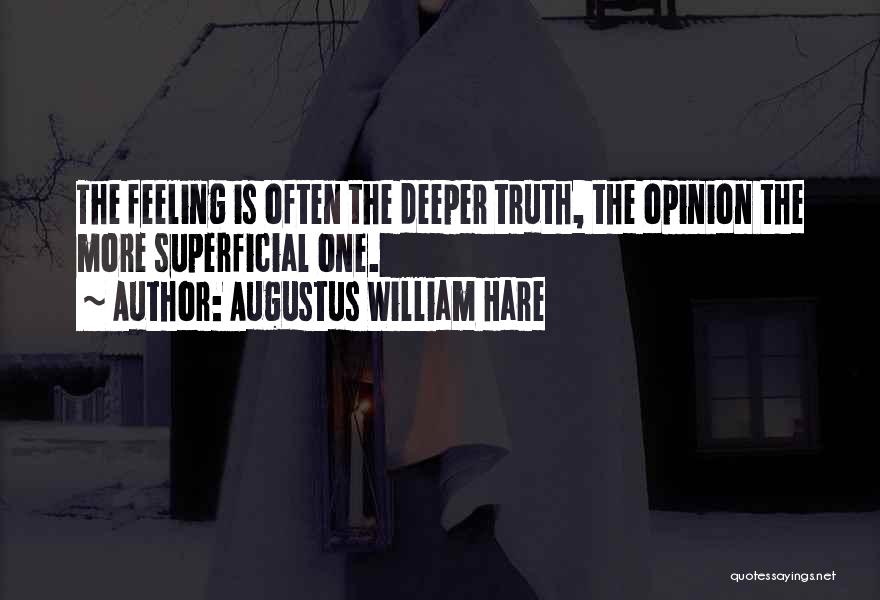 Deeper Feelings Quotes By Augustus William Hare