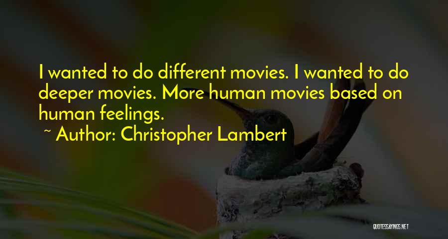 Deeper Feelings Quotes By Christopher Lambert