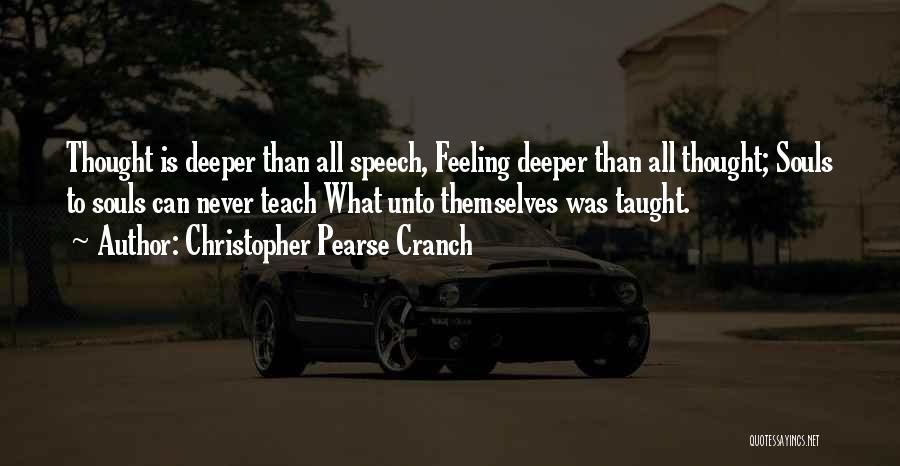 Deeper Feelings Quotes By Christopher Pearse Cranch