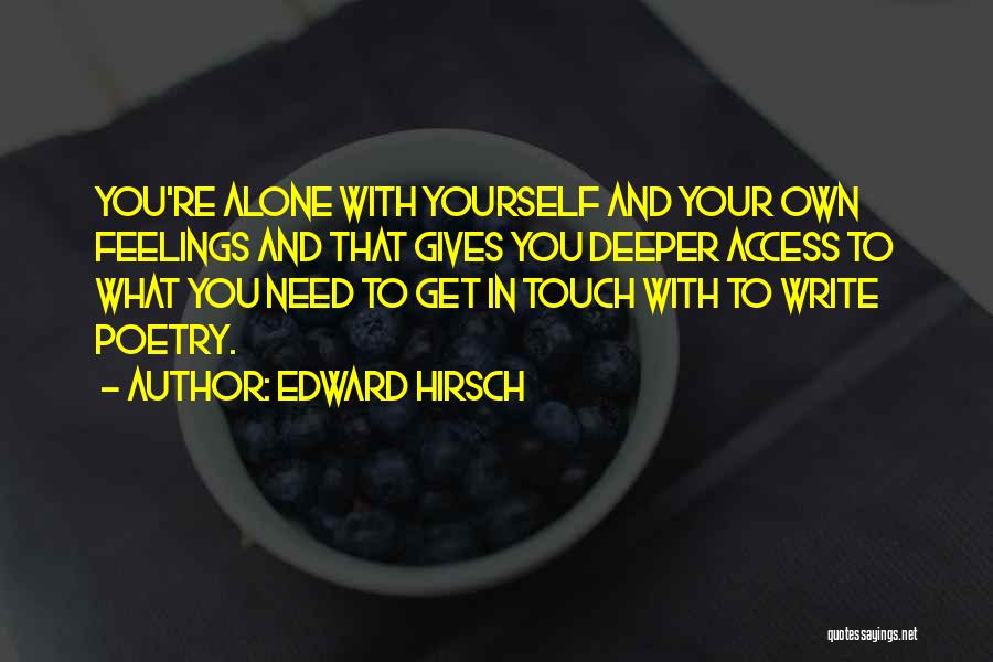 Deeper Feelings Quotes By Edward Hirsch