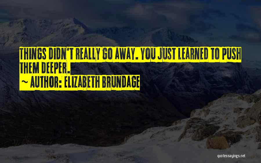 Deeper Feelings Quotes By Elizabeth Brundage
