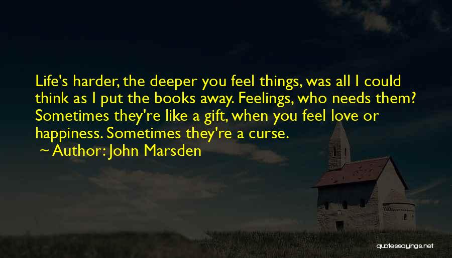 Deeper Feelings Quotes By John Marsden