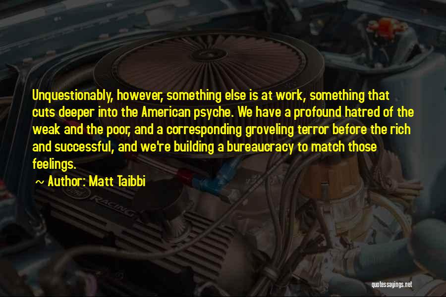 Deeper Feelings Quotes By Matt Taibbi