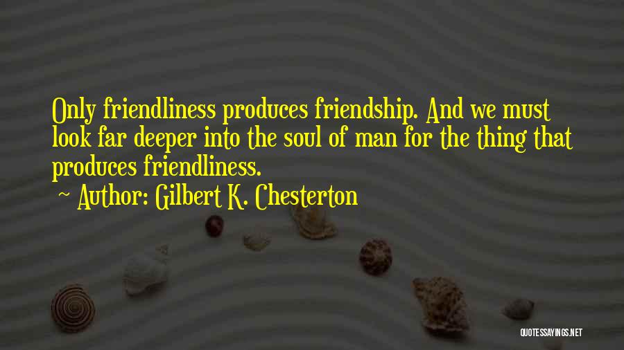 Deeper Friendship Quotes By Gilbert K. Chesterton