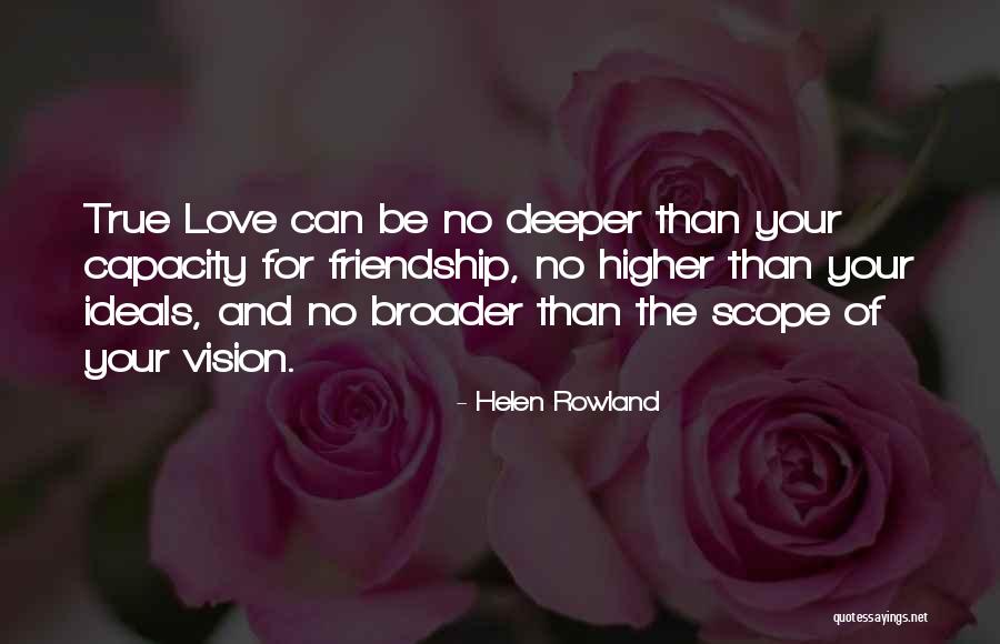 Deeper Friendship Quotes By Helen Rowland