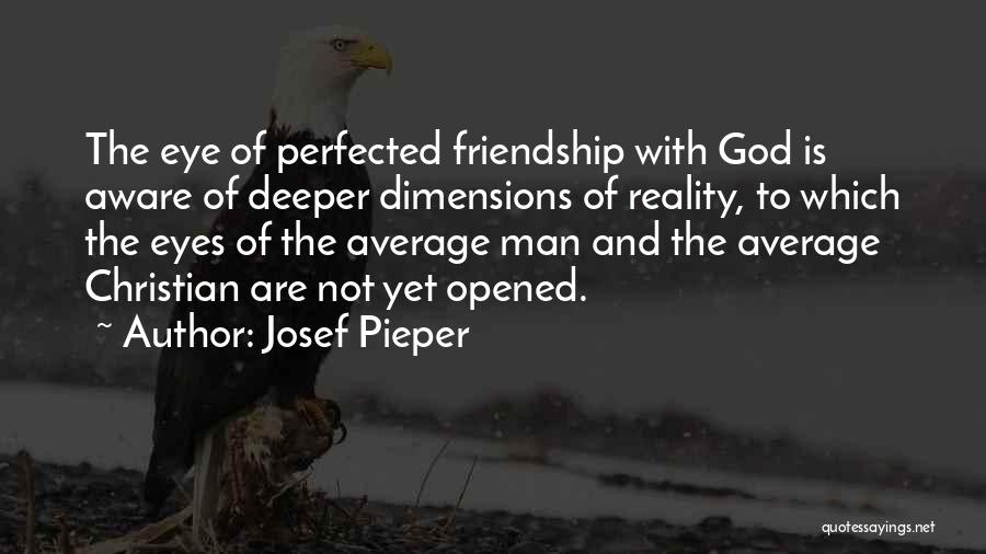 Deeper Friendship Quotes By Josef Pieper
