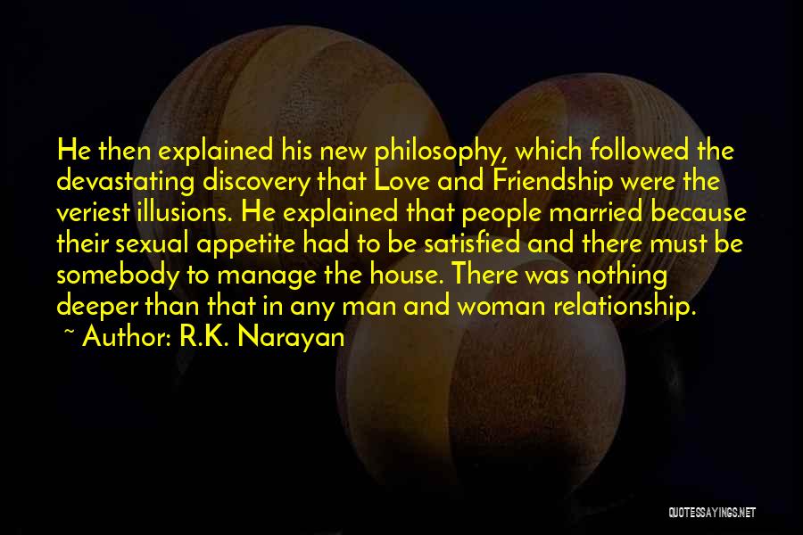 Deeper Friendship Quotes By R.K. Narayan