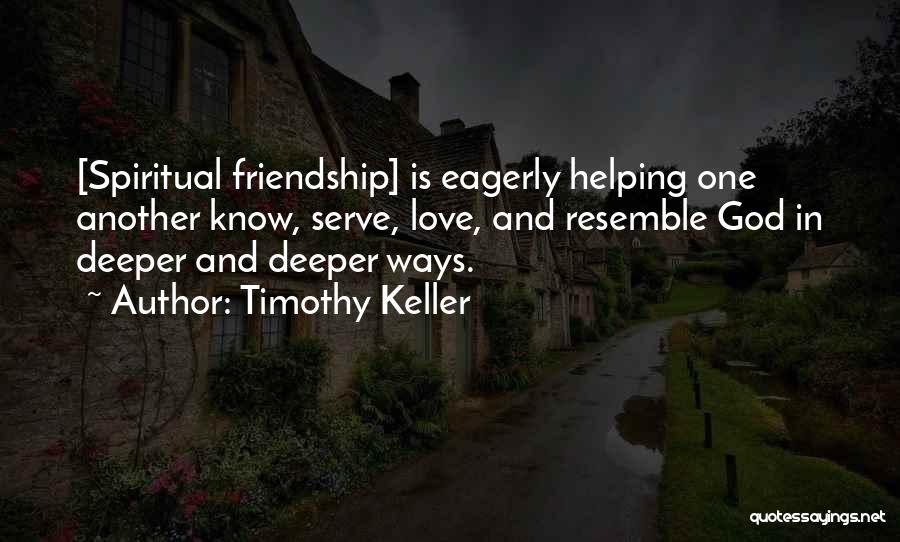 Deeper Friendship Quotes By Timothy Keller