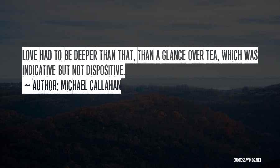 Deeper Meaning Love Quotes By Michael Callahan