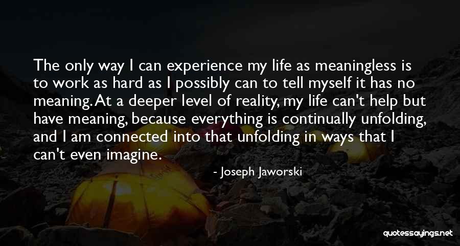 Deeper Meaning Of Life Quotes By Joseph Jaworski