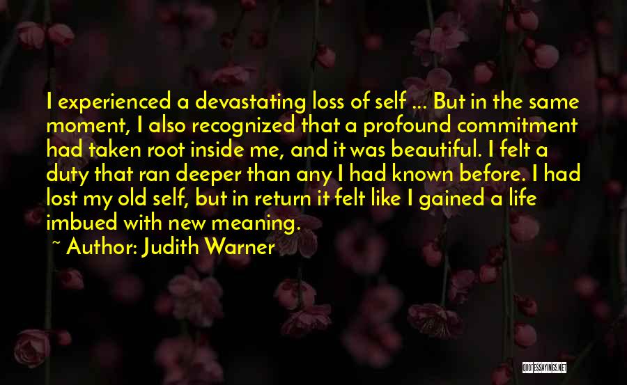 Deeper Meaning Of Life Quotes By Judith Warner