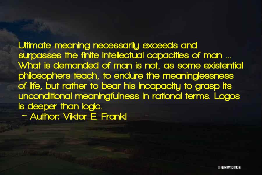 Deeper Meaning Of Life Quotes By Viktor E. Frankl