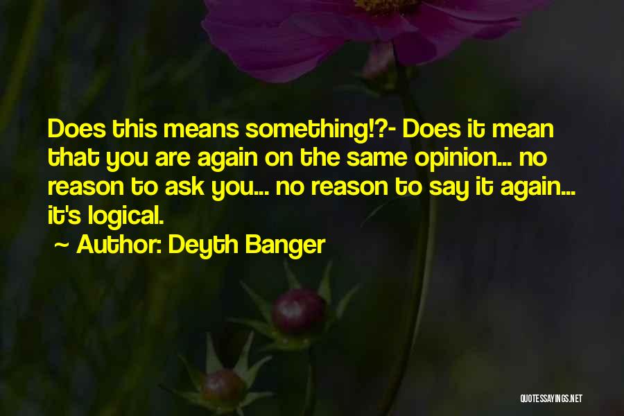 Deeper Meaning Quotes By Deyth Banger